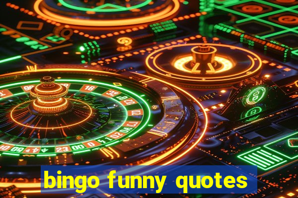 bingo funny quotes